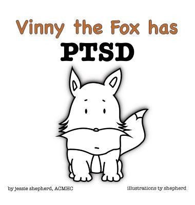 Vinny the Fox has PTSD by Shepherd, Jessie