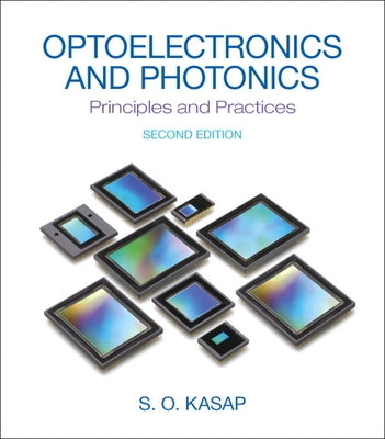 Optoelectronics and Photonics: Principles and Practices by Kasap, Safa