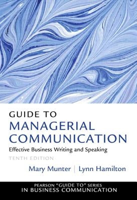 Guide to Managerial Communication by Munter, Mary