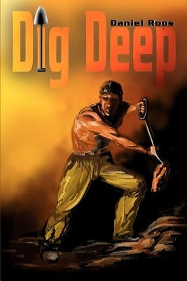 Dig Deep by Roos, Daniel