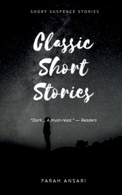 Classic Short Stories: Short Suspense Stories by Ansari, Farah