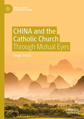 China and the Catholic Church: Through Mutual Eyes by Ticozzi, Sergio