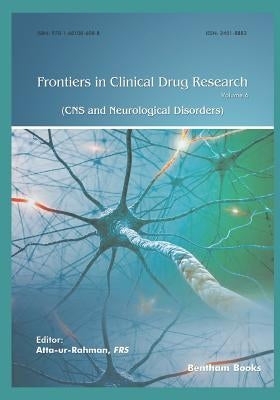 Frontiers in Clinical Drug Research - CNS and Neurological Disorders: Volume 6 by Ur-Rahman, Atta