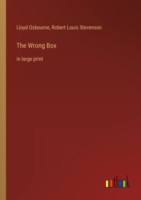 The Wrong Box: in large print by Osbourne, Lloyd