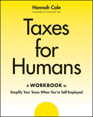 Taxes for Humans Workbook by Cole, Hannah