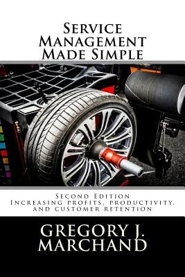 Service Management Made Simple: Second Edition by Marchand, Gregory J.