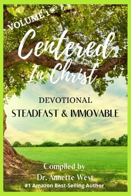Centered in Christ Devotional: Volume 1 Steadfast and Immovable by West, Nikki S.