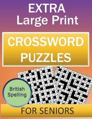 Extra Large Print Crossword Puzzles for Adults and Seniors: Easy to Read Puzzles with Solutions by Bronze Book Publishers