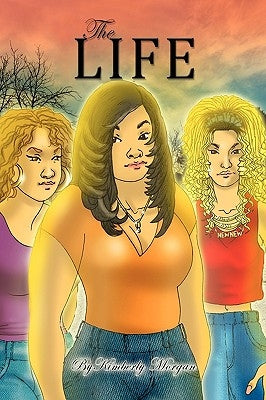 The Life by Morgan, Kimberly