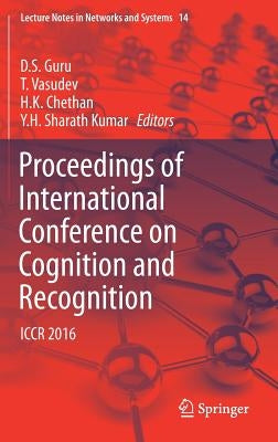 Proceedings of International Conference on Cognition and Recognition: Iccr 2016 by Guru, D. S.