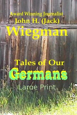 Tales of Our Germans Large Print by Wiegman, Jack