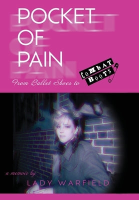 Pocket of Pain: From Ballet Shoes to Combat Boots, a memoir by LadyWarfield
