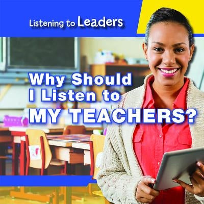 Why Should I Listen to My Teachers? by Honders, Christine
