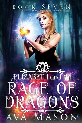 Elizabeth and the Rage of Dragons: A Why Choose Paranormal Romance by Mason, Ava