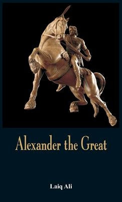 Alexander the Great by Ali, Laiq