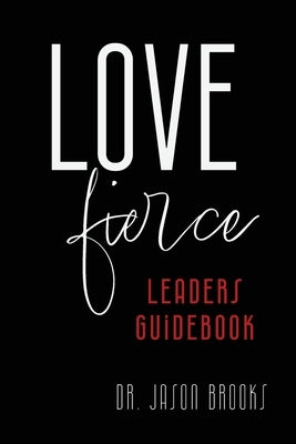 LOVE Fierce: LEADERS Guidebook by Brooks