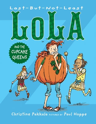 Last-But-Not-Least Lola and the Cupcake Queens by Pakkala, Christine