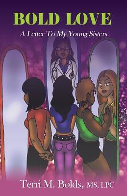 Bold Love: A Letter To My Young Sisters by Bolds, Terri M.