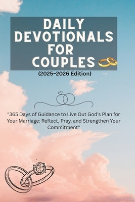 Daily Devotionals for Couples (2025-2026 Edition): "365 Days of Guidance to Live Out God's Plan for Your Marriage: Reflect, Pray, and Strengthen Your by Assembly, Godswill