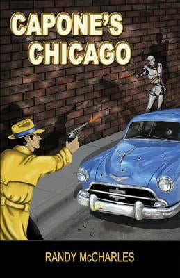 Capone's Chicago by McCharles, Randy