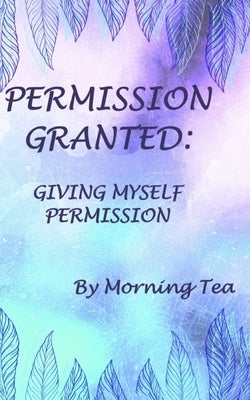 Permission Granted by Tea, Morning
