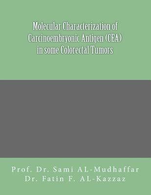 Molecular characterization of carcinoembryonic antigen (CEA) in some colorectal Tumors by Al-Kazzaz, Fatin F.