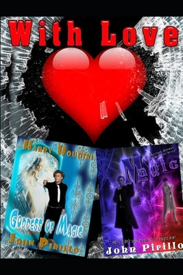 Harry Houdini and Sherlock Holmes Goddess of Magic and Magic: A Valentine's Gift with love by Pirillo, John