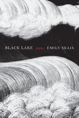 Black Lake: Poems by Skaja, Emily
