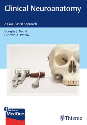 Clinical Neuroanatomy: A Case-Based Approach by Gould, Douglas J.