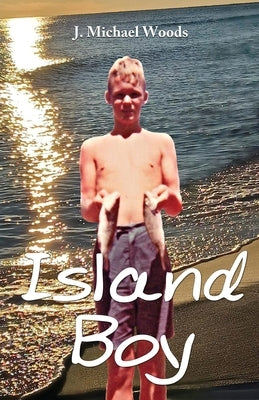 Island Boy by Woods, J. Michael