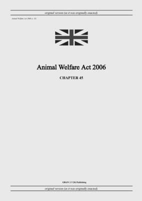 Animal Welfare Act 2006 (c. 45) by United Kingdom Legislation