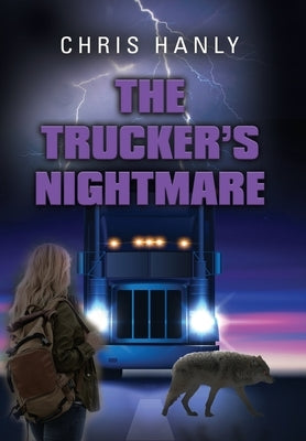 The Trucker's Nightmare by Hanly, Chris