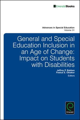 General and Special Education Inclusion in an Age of Change: Impact on Students with Disabilities by Bakken, Jeffrey P.