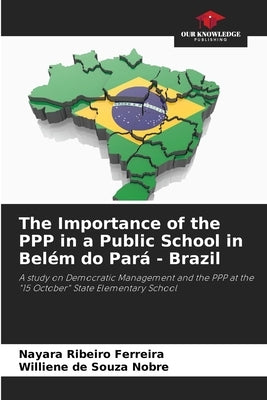 The Importance of the PPP in a Public School in Belém do Pará - Brazil by Ribeiro Ferreira, Nayara