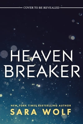 Heavenbreaker by Wolf, Sara