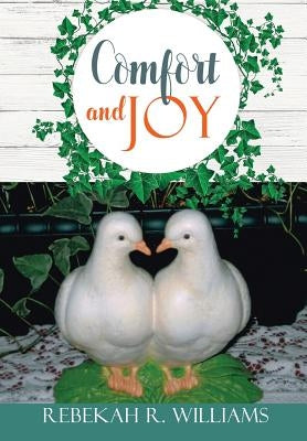 Comfort and Joy by Williams, Rebekah R.