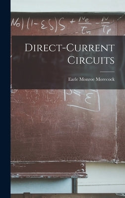 Direct-current Circuits by Morecock, Earle Monroe 1898-