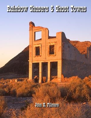 Rainbow Chasers and Ghost Towns by Fillmore, John H.