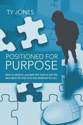 Positioned for Purpose by Jones, Ty