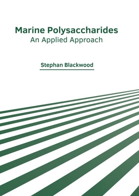 Marine Polysaccharides: An Applied Approach by Blackwood, Stephan