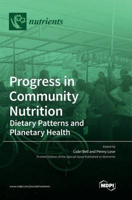 Progress in Community Nutrition: Dietary Patterns and Planetary Health by Bell, Colin