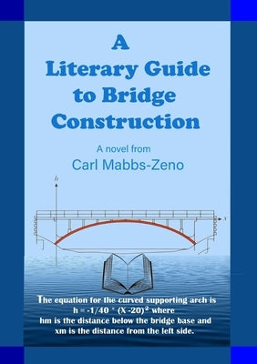A Literary Guide to Bridge Construction by Mabbs-Zeno, Carl C.