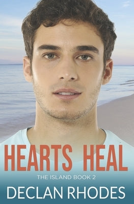 Hearts Heal: The Island Book 2 by Rhodes, Declan