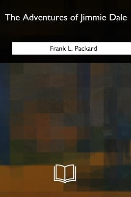 The Adventures of Jimmie Dale by Packard, Frank L.
