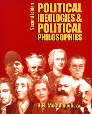 Political Ideologies and Political Philosophies by McCullough, H. B.