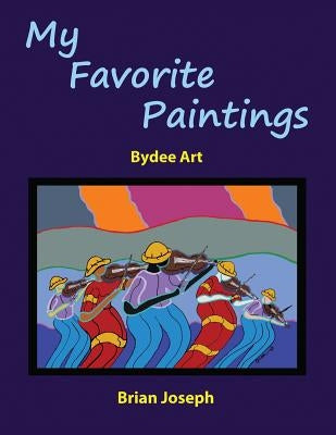 My Favorite Paintings: Bydee Art by Joseph, Brian