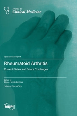 Rheumatoid Arthritis: Current Status and Future Challenges by Hernández-Cruz, Blanca