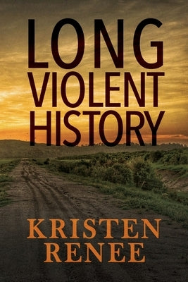 Long Violent History by Renee, Kristen