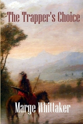 The Trapper's Choice by Whittaker, Marge