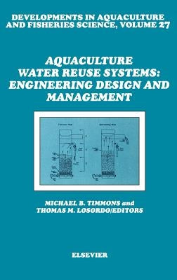 Aquaculture Water Reuse Systems: Engineering Design and Management by Timmons, M. B.